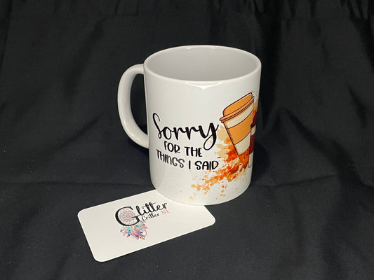 Sorry Before Coffee Mug