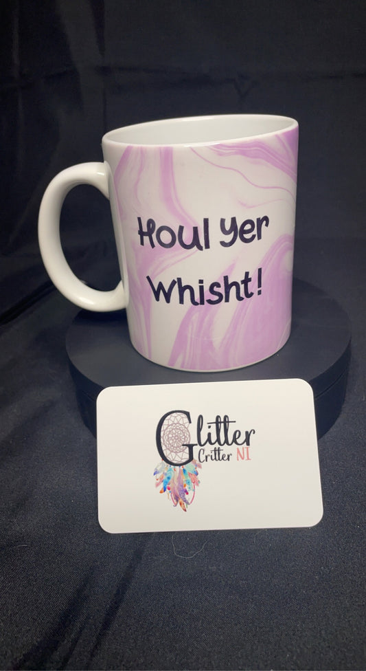 Houl Yer Whisht! Mug